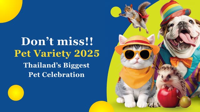 🐾 Don’t Miss Pet Variety 2025 – Thailand’s Biggest Pet Celebration